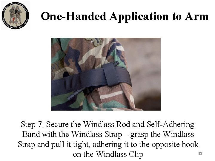 One-Handed Application to Arm Step 7: Secure the Windlass Rod and Self-Adhering Band with