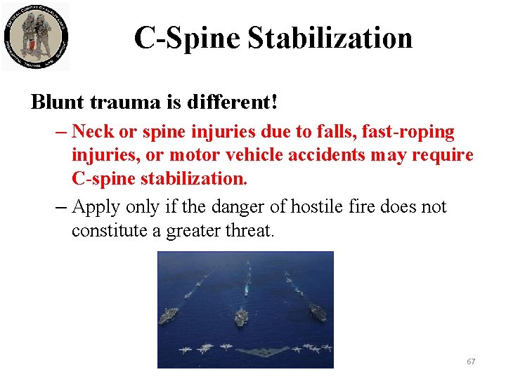 C-Spine Stabilization Blunt trauma is different! – Neck or spine injuries due to falls,