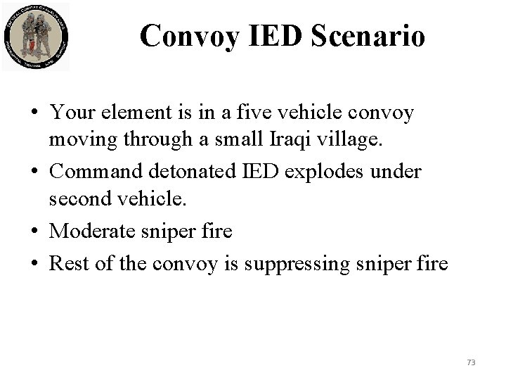 Convoy IED Scenario • Your element is in a five vehicle convoy moving through