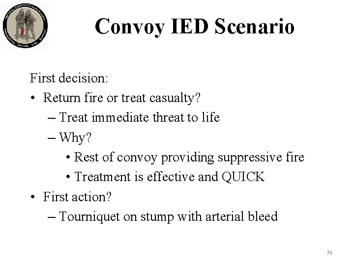 Convoy IED Scenario First decision: • Return fire or treat casualty? – Treat immediate