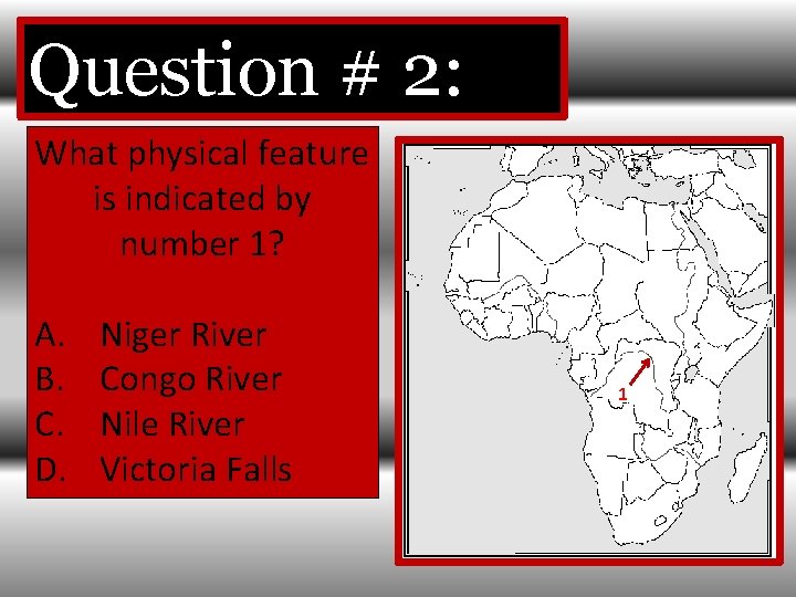Question # 2: What physical feature is indicated by number 1? A. B. C.