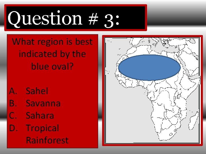 Question # 3: What region is best indicated by the blue oval? A. B.