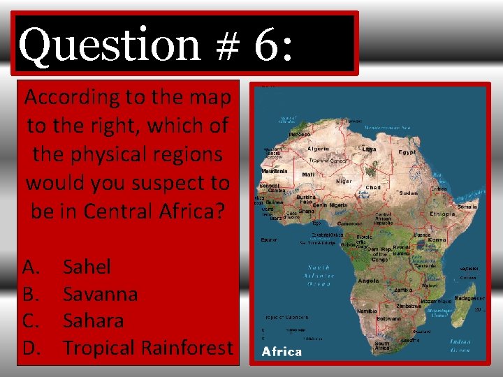 Question # 6: According to the map to the right, which of the physical