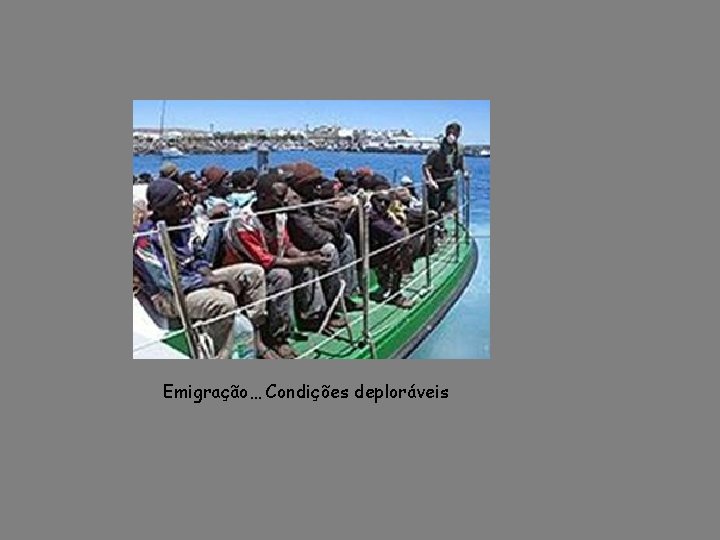 Emigração… Condições deploráveis 