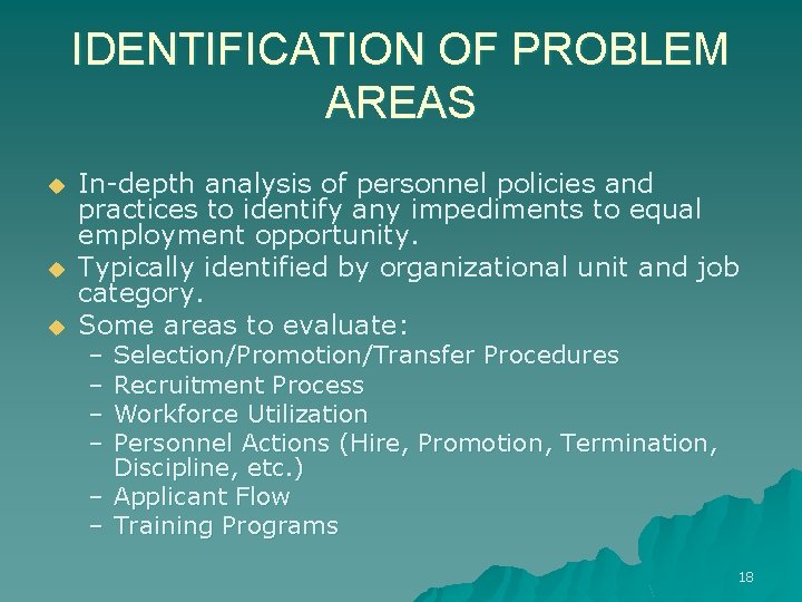 IDENTIFICATION OF PROBLEM AREAS u u u In-depth analysis of personnel policies and practices