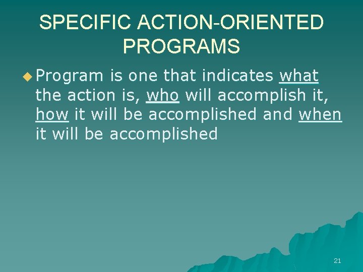 SPECIFIC ACTION-ORIENTED PROGRAMS u Program is one that indicates what the action is, who