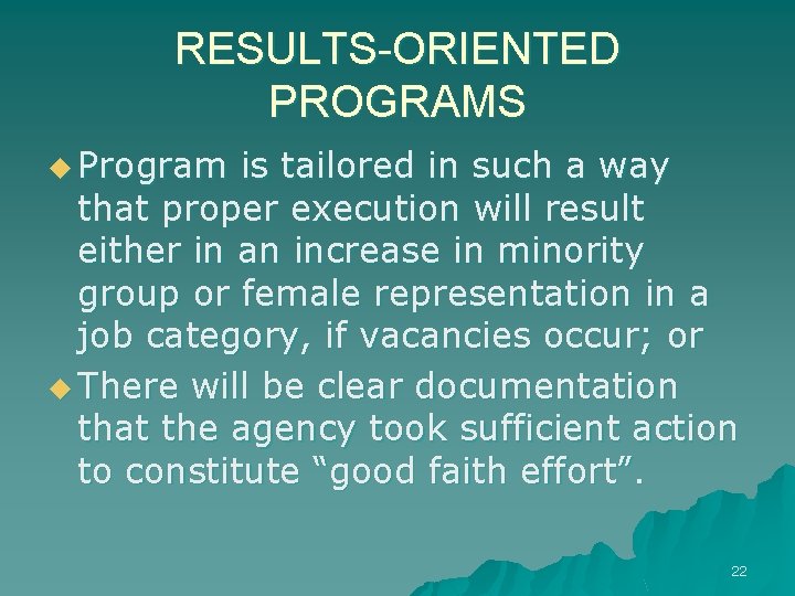RESULTS-ORIENTED PROGRAMS u Program is tailored in such a way that proper execution will