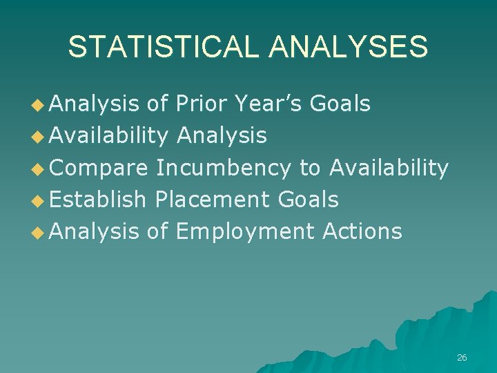 STATISTICAL ANALYSES u Analysis of Prior Year’s Goals u Availability Analysis u Compare Incumbency