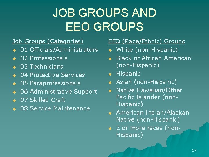 JOB GROUPS AND EEO GROUPS Job Groups (Categories) u 01 Officials/Administrators u 02 Professionals