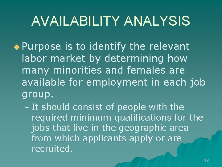 AVAILABILITY ANALYSIS u Purpose is to identify the relevant labor market by determining how