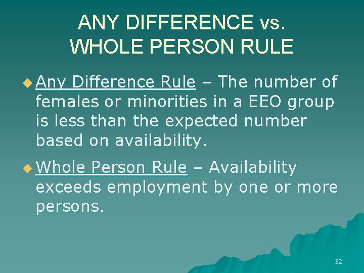 ANY DIFFERENCE vs. WHOLE PERSON RULE u Any Difference Rule – The number of