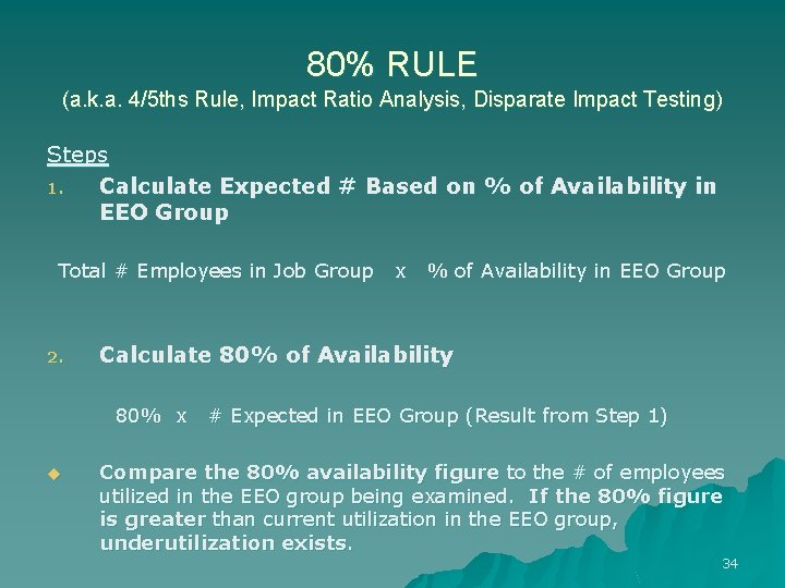 80% RULE (a. k. a. 4/5 ths Rule, Impact Ratio Analysis, Disparate Impact Testing)