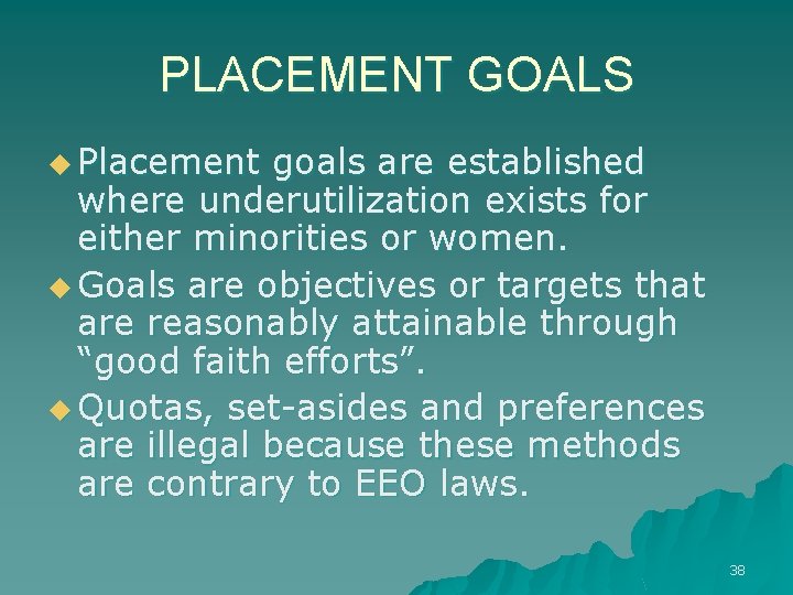 PLACEMENT GOALS u Placement goals are established where underutilization exists for either minorities or