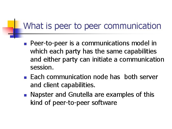 What is peer to peer communication n Peer-to-peer is a communications model in which