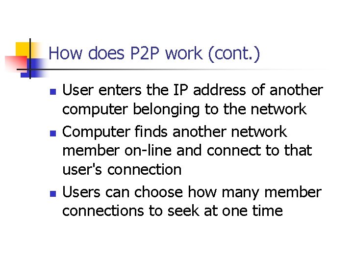 How does P 2 P work (cont. ) n n n User enters the