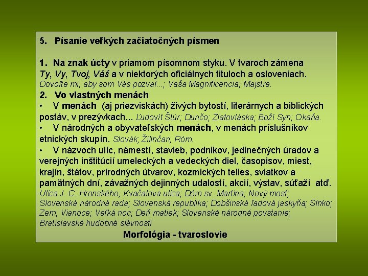 5. Písanie veľkých začiatočných písmen 1. Na znak úcty v priamom písomnom styku. V