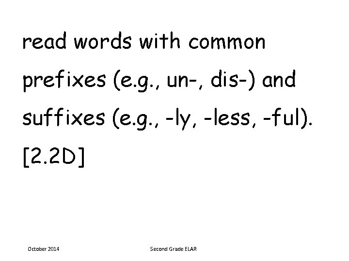 read words with common prefixes (e. g. , un-, dis-) and suffixes (e. g.