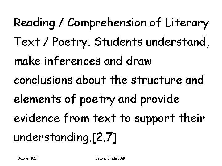 Reading / Comprehension of Literary Text / Poetry. Students understand, make inferences and draw