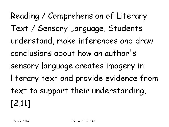 Reading / Comprehension of Literary Text / Sensory Language. Students understand, make inferences and