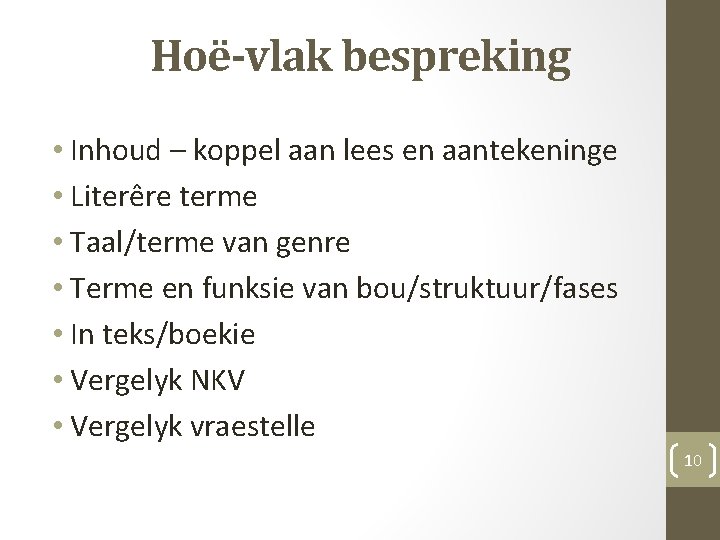 Hoë-vlak bespreking • Inhoud – koppel aan lees en aantekeninge • Literêre terme •