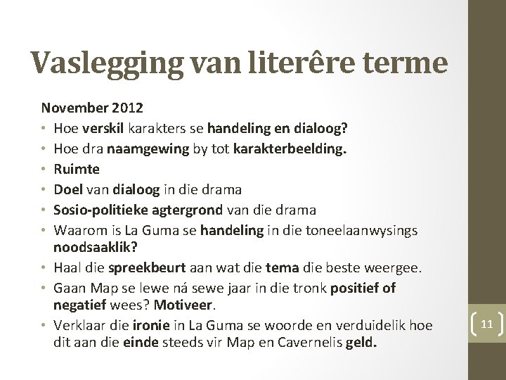 Vaslegging van literêre terme November 2012 • Hoe verskil karakters se handeling en dialoog?