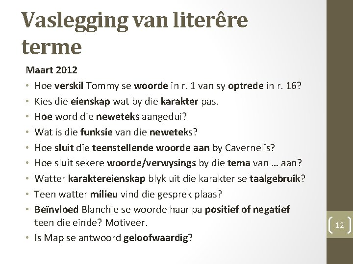 Vaslegging van literêre terme Maart 2012 • Hoe verskil Tommy se woorde in r.