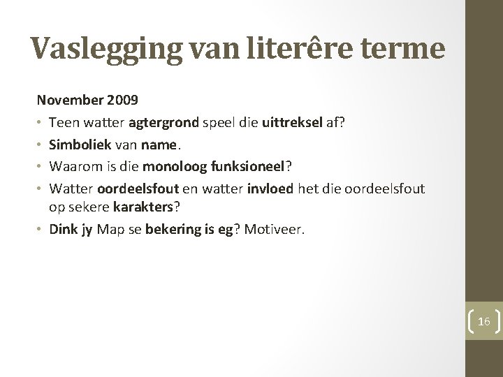 Vaslegging van literêre terme November 2009 • Teen watter agtergrond speel die uittreksel af?