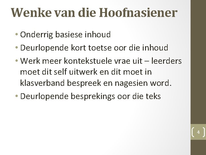 Wenke van die Hoofnasiener • Onderrig basiese inhoud • Deurlopende kort toetse oor die