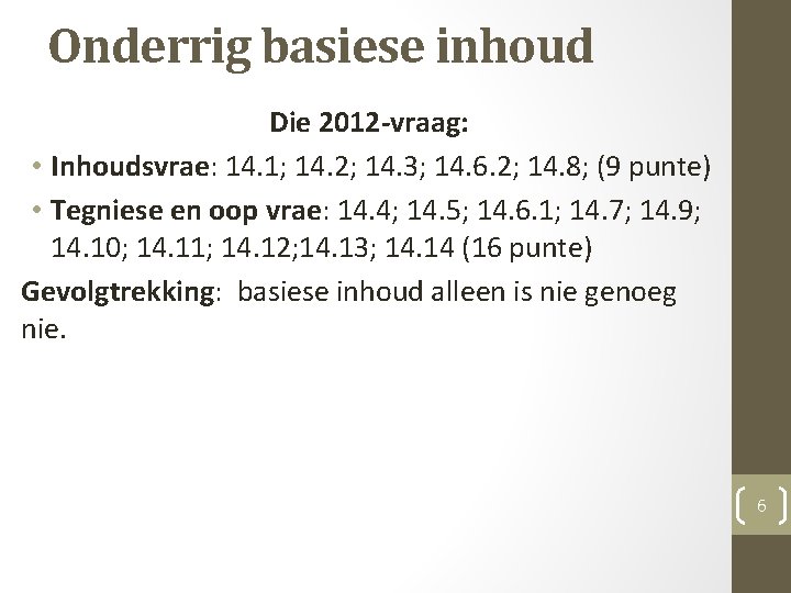Onderrig basiese inhoud Die 2012 -vraag: • Inhoudsvrae: 14. 1; 14. 2; 14. 3;