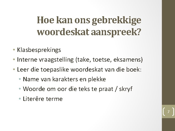 Hoe kan ons gebrekkige woordeskat aanspreek? • Klasbesprekings • Interne vraagstelling (take, toetse, eksamens)