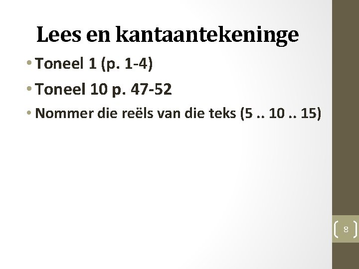 Lees en kantaantekeninge • Toneel 1 (p. 1 -4) • Toneel 10 p. 47