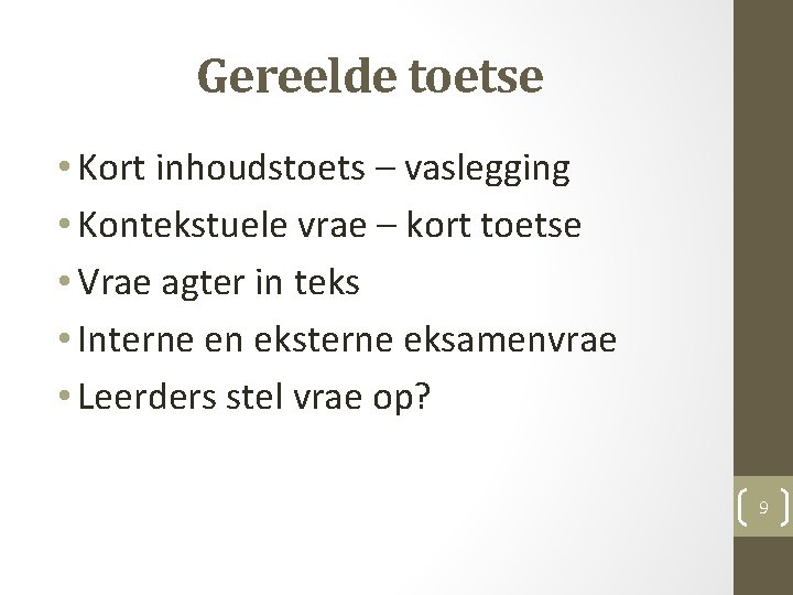 Gereelde toetse • Kort inhoudstoets – vaslegging • Kontekstuele vrae – kort toetse •