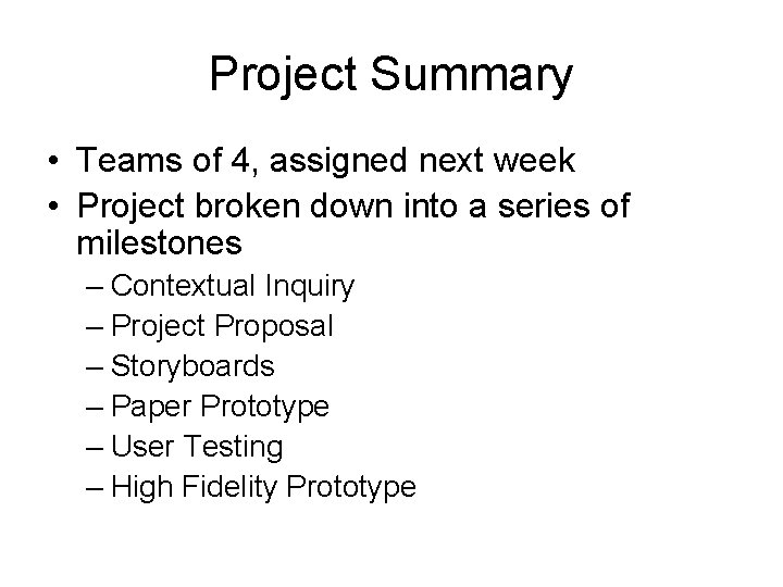 Project Summary • Teams of 4, assigned next week • Project broken down into