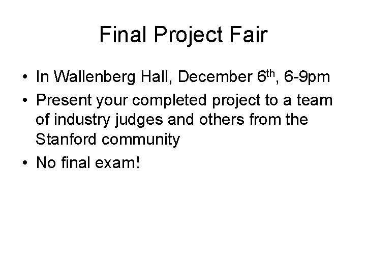 Final Project Fair • In Wallenberg Hall, December 6 th, 6 -9 pm •