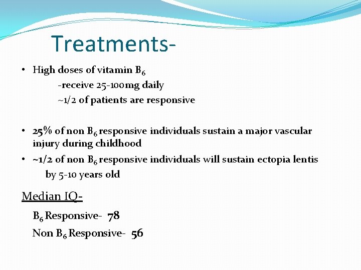 Treatments • High doses of vitamin B 6 -receive 25 -100 mg daily ~1/2