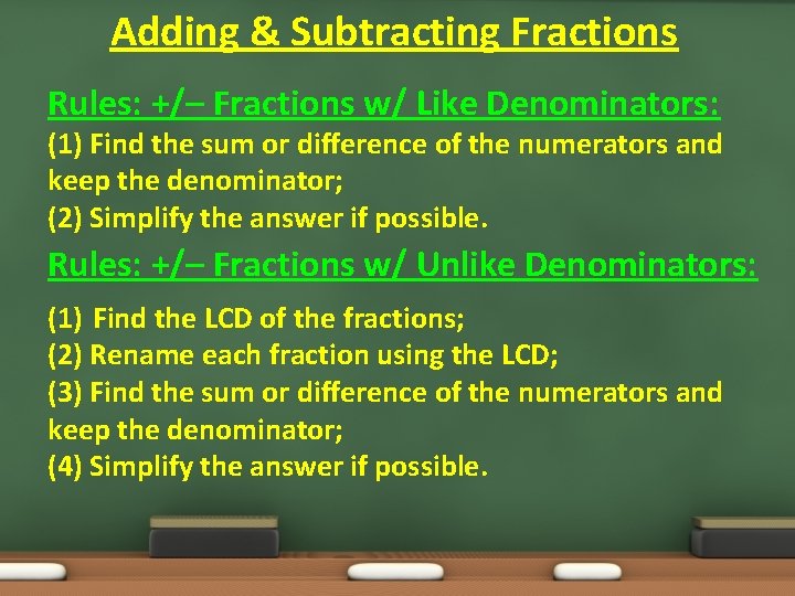 Adding & Subtracting Fractions Rules: +/– Fractions w/ Like Denominators: (1) Find the sum