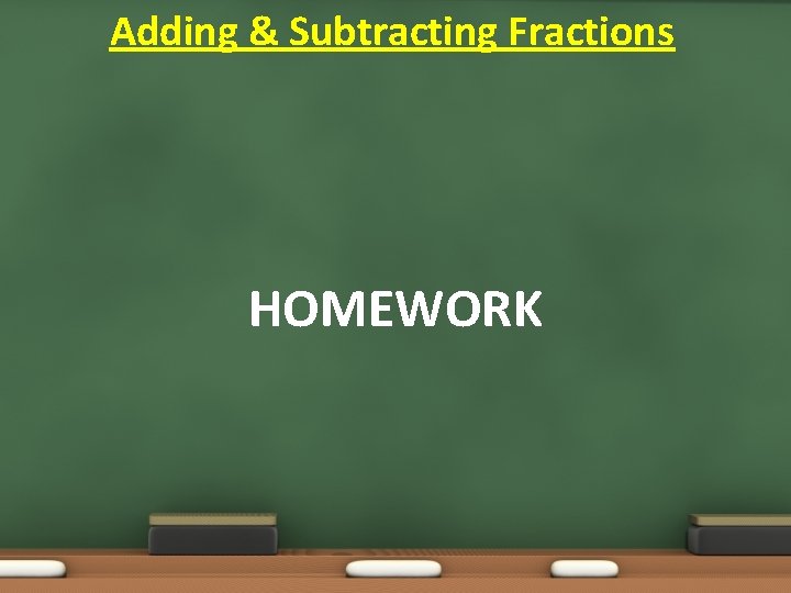 Adding & Subtracting Fractions HOMEWORK Adding & Subtracting Fractions HOMEWORK
