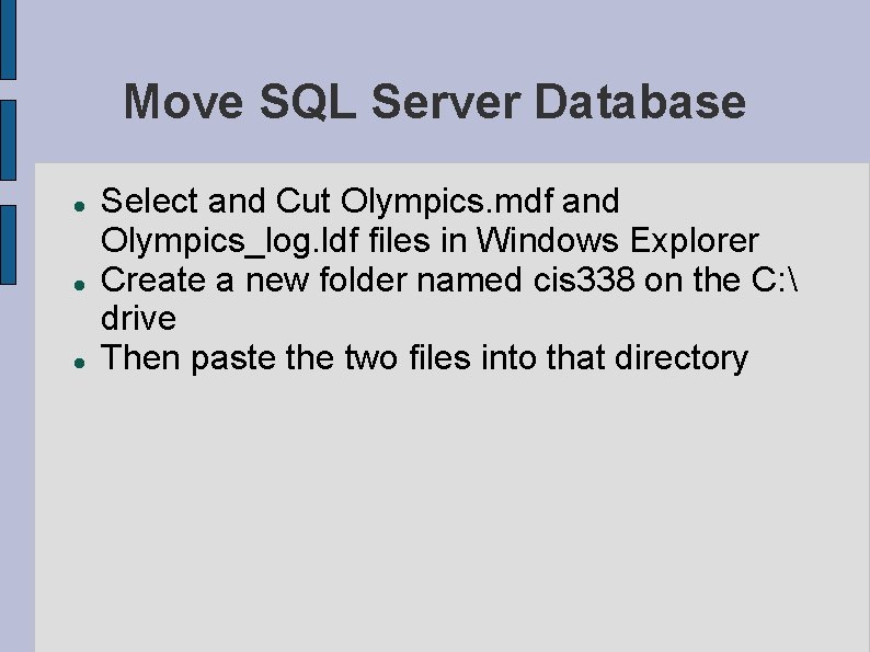 Move SQL Server Database Select and Cut Olympics. mdf and Olympics_log. ldf files in Move SQL Server Database Select and Cut Olympics. mdf and Olympics_log. ldf files in