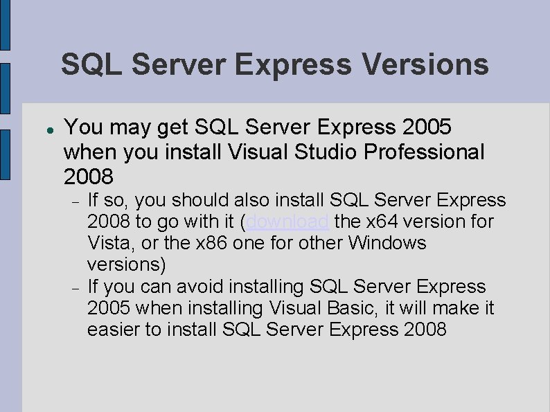 SQL Server Express Versions You may get SQL Server Express 2005 when you install SQL Server Express Versions You may get SQL Server Express 2005 when you install