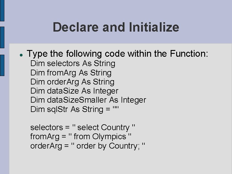 Declare and Initialize Type the following code within the Function: Dim selectors As String Declare and Initialize Type the following code within the Function: Dim selectors As String