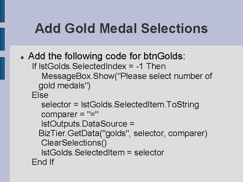 Add Gold Medal Selections Add the following code for btn. Golds: If lst. Golds. Add Gold Medal Selections Add the following code for btn. Golds: If lst. Golds.