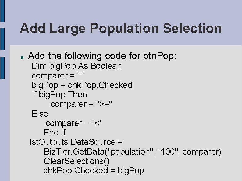 Add Large Population Selection Add the following code for btn. Pop: Dim big. Pop Add Large Population Selection Add the following code for btn. Pop: Dim big. Pop