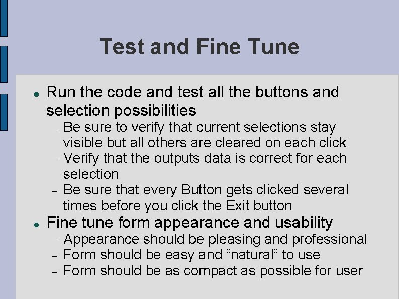 Test and Fine Tune Run the code and test all the buttons and selection Test and Fine Tune Run the code and test all the buttons and selection