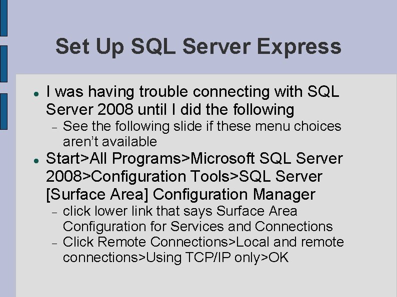 Set Up SQL Server Express I was having trouble connecting with SQL Server 2008 Set Up SQL Server Express I was having trouble connecting with SQL Server 2008