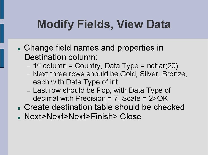 Modify Fields, View Data Change field names and properties in Destination column: 1 st Modify Fields, View Data Change field names and properties in Destination column: 1 st