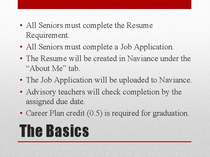  • All Seniors must complete the Resume Requirement. • All Seniors must complete