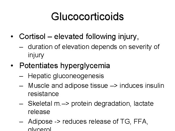 Glucocorticoids • Cortisol – elevated following injury, – duration of elevation depends on severity