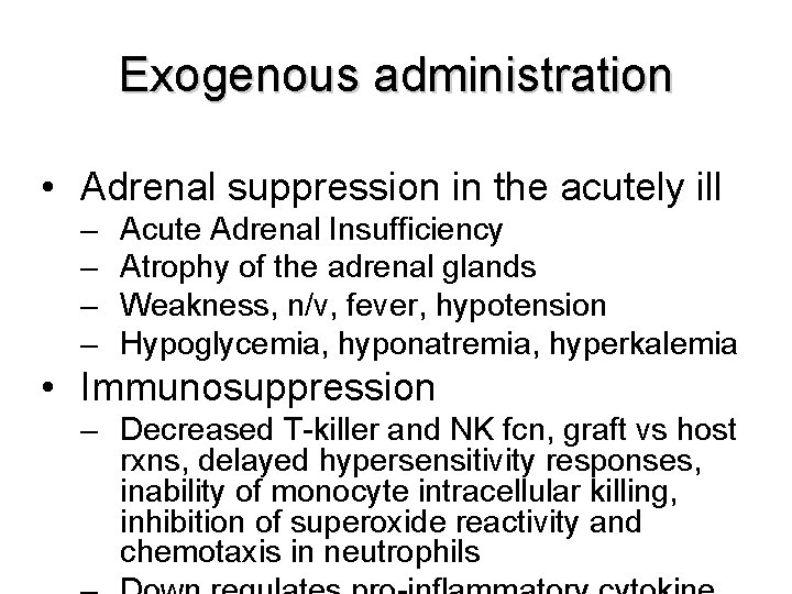 Exogenous administration • Adrenal suppression in the acutely ill – – Acute Adrenal Insufficiency