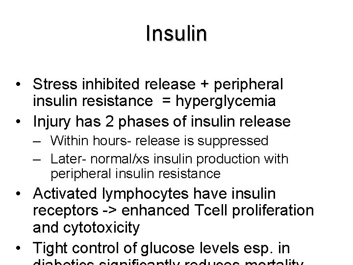 Insulin • Stress inhibited release + peripheral insulin resistance = hyperglycemia • Injury has