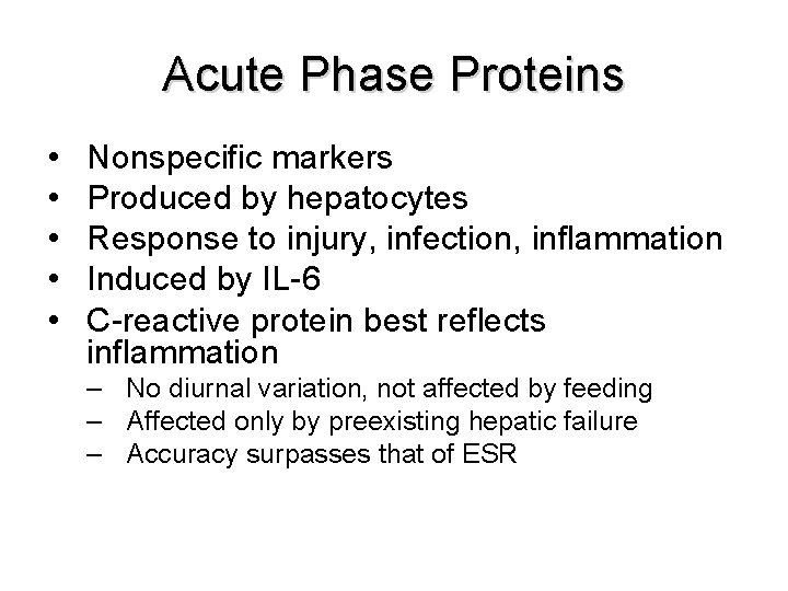 Acute Phase Proteins • • • Nonspecific markers Produced by hepatocytes Response to injury,